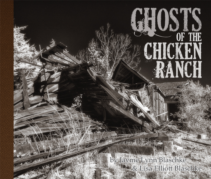 Ghosts of the Chicken Ranch by Jayme Lynn Blaschke and Lisa Elliott Blaschke, a brothel in La Grange, Texas, that inspired the Best Little Whorehouse in Texas