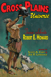 Cross Plains Universe: Stories in Honor of Robert E. Howard